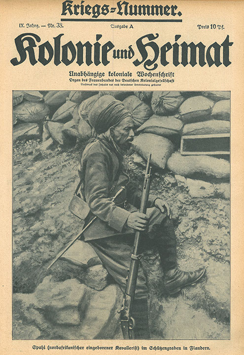 "Spahi (nordafrikanischer eingeborener Kavallerist) im Schützengraben in Flandern". Titelbild aus "Kolonie und Heimat", IX. Jahrg., Nr. 38. Das Propagandaorgan des Frauenbundes der Deutschen Kolonialgesellschaft bildete auf der Titelseite immer wieder Soldaten aus den französischen und britischen Kolonien bzw. Muslime im Kampf gegen die französisch-britischen Kolonialregimes ab. Muslimische Soldaten in den gegnerischen Armeen wurden häufig neutral dargestellt, da sie als potenzielle Verbündete angesehen wurden, sofern sie sich dem ausgerufenen "Heiligen Krieg" anschlössen.
